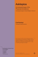 Asklepios: Archetypal Image of the Physician's Existence (Archetypal Images in Greek Religion, Volume 3) 0691281831 Book Cover