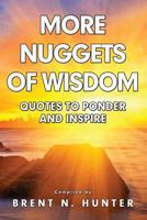 More Nuggets of Wisdom: Quotes to Ponder and Inspire 1495345033 Book Cover