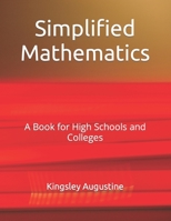 Simplified Mathematics: A Book for High Schools and Colleges 152123566X Book Cover