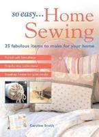 So Easy...Home Sewing: 25 Fabulous Items to Make for Your Home (So Easy...) 031235925X Book Cover