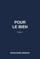 POUR LE BIEN (French Edition) B0H28SM1Z6 Book Cover