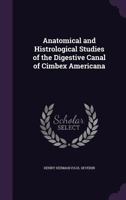 Anatomical and Histrological Studies of the Digestive Canal of Cimbex Americana 1358874646 Book Cover