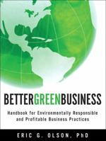 Better Green Business: Handbook for Environmentally Responsible and Profitable Business Practices 0137010176 Book Cover