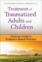 Treatment of Traumatized Adults and Children: Clinician's Guide to Evidence-Based Practice 0470228466 Book Cover