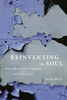 Reinventing the Soul: Posthumanist Theory and Psychic Life 1590511239 Book Cover