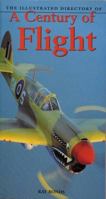 The Illustrated Directory of a Century of Flight 1840654945 Book Cover