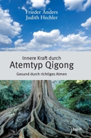 Innere Kraft durch Atemtyp Qigong: Gesund durch richtiges Atmen 3962404856 Book Cover