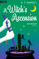 A Witch's Ascension: A Supernatural Romantic Comedy (B*tchcraft) 1039469302 Book Cover