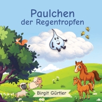 Paulchen der Regentropfen: Der Wasserkreislauf. Verständlich und kindgerecht erzählt. 3384819845 Book Cover