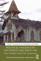 Political Violence in Southeast Asia Since 1945: Case Studies from Six Countries 0367675595 Book Cover