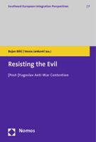 Resisting the Evil: [Post-]Yugoslav Anti-War Contention 3832972080 Book Cover