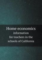 Home Economics; Information for Teachers in the Schools of California 1175572187 Book Cover