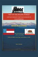 "not of the Ruling Power": Captain Ingram's Partisan Rangers in California 1524500437 Book Cover