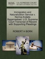 Immigration and Naturalization Service v. Norma Andalis Bagamasbad. U.S. Supreme Court Transcript of Record with Supporting Pleadings 1270659952 Book Cover