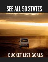 See All 50 States Bucket List Goals: Road Trip Bucket List Journal: Keep track of trips - See Funky Places - Keepsake Memories - Grandkids to Remember - Dreams and Goals - No Bucket Holes - Great Any  1081590599 Book Cover