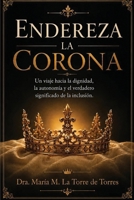 Endereza La Corona: La dignidad, la autonomía y el verdadero significado de la inclusión (Spanish Edition) B0HFZ9LJ91 Book Cover