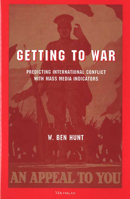 Getting to War: Predicting International Conflict with Mass Media Indicators 0472107518 Book Cover