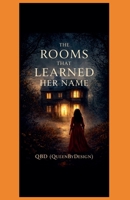 The Rooms That Learned Her Name (1) B0GHW29R8K Book Cover