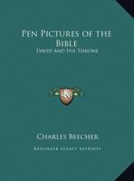 David and His Throne: Pen Pictures of the Bible 0766145751 Book Cover