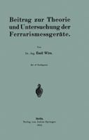 Beitrag Zur Theorie Und Untersuchung Der Ferrarismessgerate 3642905854 Book Cover