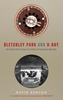 Bletchley Park and D-Day: The Untold Story of How the Battle for Normandy Was Won 030025475X Book Cover
