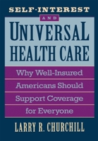 Self-Interest and Universal Health Care: Why Well-Insured Americans Should Support Coverage for Everyone 0674800923 Book Cover