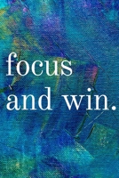 Focus and Win: Inspirational Gifts for Someone Special --Birthday, Christmas - Lined Blank Notebook Journal 1700487809 Book Cover