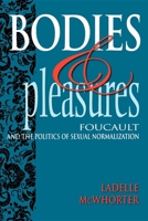 Bodies and Pleasures: Foucault and the Politics of Sexual Normalization 0253213258 Book Cover