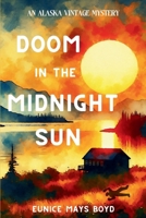 Doom in the Midnight Sun: An Alaska Vintage Mystery 1685126197 Book Cover