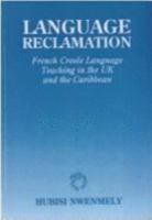 Language Reclamation: French-Creole Language Teaching in the U.K. and the Caribbean 1853592994 Book Cover