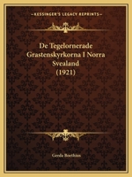 De Tegelornerade Grastenskyrkorna I Norra Svealand (1921) 1167545605 Book Cover