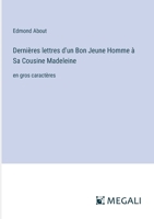 Dernières lettres d'un Bon Jeune Homme à Sa Cousine Madeleine: en gros caractères (French Edition) 3387090188 Book Cover