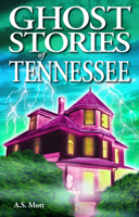 Ghost Stories of Tennessee 1774511282 Book Cover
