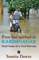 POOR BUT SPIRITED IN KARIMNAGAR-FIELD NOTES OF A CIVIL SERVANT 9350291509 Book Cover