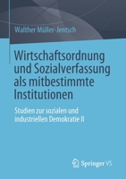 Wirtschaftsordnung und Sozialverfassung als mitbestimmte Institutionen: Studien zur sozialen und industriellen Demokratie II 3658339691 Book Cover