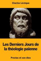 Les Derniers Jours de la Th�ologie Pa�enne 171925981X Book Cover