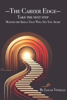 The Career Edge: Take The Next Step Master The Skills That Will Set You Apart B0F6XZTFW8 Book Cover