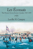 Les Ecossais: The Pioneer Scots of Lower Canada, 1763-1855 189704514X Book Cover