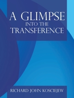 A Glimpse Into The Transference 1665542446 Book Cover