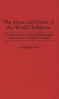 The Music and Dance of the World's Religions: A Comprehensive, Annotated Bibliography of Materials in the English Language (Music Reference Collection) 0313295611 Book Cover