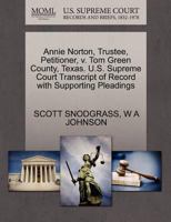 Annie Norton, Trustee, Petitioner, v. Tom Green County, Texas. U.S. Supreme Court Transcript of Record with Supporting Pleadings 1270347527 Book Cover