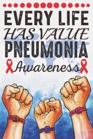 Every Life Has Value Pneumonia Awareness: College Ruled Pneumonia Awareness Journal, Diary, Notebook 6 x 9 inches with 100 Pages 1706280599 Book Cover