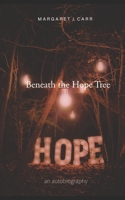 Beneath the Hope Tree: an autobiography B0BW2NL7HR Book Cover