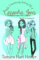 Crushing It (Episode 6) : The Extraordinarily Ordinary Life of Cassandra Jones: Southwest Cougars Year 3: Age 14 194730741X Book Cover