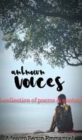 Unknown Voices: a collection of poems and quotes 1364035073 Book Cover