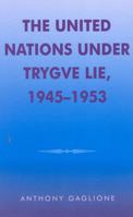 The United Nations under Trygve Lie, 1945-1953 (Partners for Peace, No 1) 081083698X Book Cover