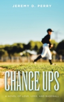 Change Ups: A Novel of Love, Loss, and Baseball B0C7T9L2D1 Book Cover