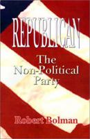 Republican: The Non Political Party 0759622914 Book Cover