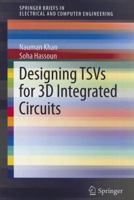 Designing TSVs for 3D Integrated Circuits 1461455073 Book Cover