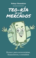 Teo-Ría de los mercados: Humor para economistas, financieros y contables B09WPP7Z25 Book Cover